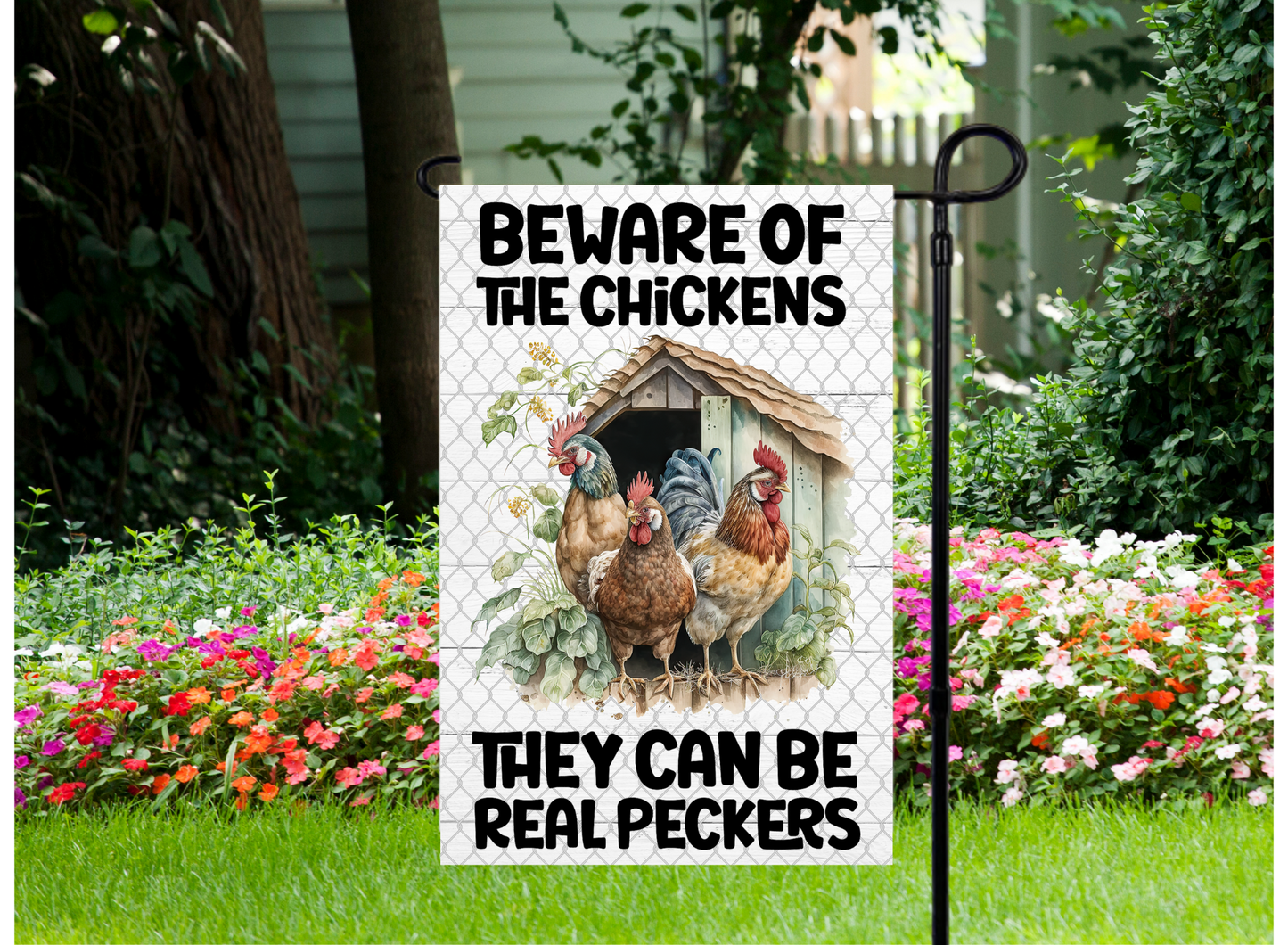 Beware of The Chickens They Can be Real Peckers Garden Flag